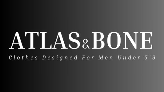 Atlas & Bone: Revolutionising Fashion for Men Under 175cm